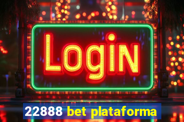 22888 bet plataforma